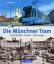 Die Münchner Tram - Geschichte, Linien, Fahrzeuge - Papst, Martin