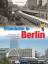 Eisenbahn in Berlin: Metropole des Schienenverkehrs im Wandel - FF 6579 - 668g - Weltner, Martin
