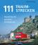 111 Traumstrecken: Deutschlands schönste Eisenbahnen - Dörflinger, Michael