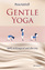 Gentle Yoga - sanft, vorbeugend und alterslos - Kotthoff, Petra