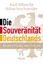 Die Souveränität Deutschlands: Souverän ist, wer frei ist - Schachtschneider, Karl Albrecht
