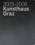 2003-2008 Kunsthaus Graz - Peter Pakesch (Hg.)