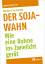 Der Soja-Wahn / Wie eine Bohne ins Zwielicht gerät / Norbert Suchanek / Buch / 110 S. / Deutsch / 2010 / oekom / EAN 9783865812162 - Suchanek, Norbert