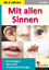 Mit allen Sinnen - Erklärungen, praktische Übungen und Versuche - Egli, Eva