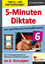 5-Minuten-Diktate / Klasse 6 - Diktattexte und Arbeitsblätter zum gezielten Rechtschreibtraining im 6. Schuljahr - Lindner-Köhler, Petra