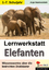 Lernwerkstatt Elefanten - Wissenswertes über die bedrohten Dickhäuter - Hammelstein, Anja