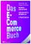 Das E-Commerce Buch - Marktanalysen – Geschäftsmodelle – Str - Graf, Alexander; Schneider, Holger