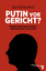 Putin vor Gericht? - Möglichkeiten und Grenzen internationaler Strafjustiz - Hankel, Gerd