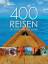 400 Reisen die Sie nie vergessen werden. Vom Amazonas bis ins Zululand - Fahey, John M. / Belows, Keith u. a.