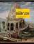 Mythos Babylon: Die Wiege unserer Zivilisation (NATIONAL GEOGRAPHIC History, Band 164) - Anton Gill