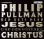 Der gute Herr Jesus und der Schurke Christus - Pullman, Philip