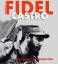 Fidel Castro: Ein Bildporträt des Máximo Líder - Luciano Garibaldi