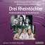 Drei Rheintoechter, 3 Audio-CDs - Steinhardt, Dodo Kienecker, Marie Simonis, Heide Steinhardt-Boettcher, Barbara