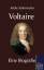 Voltaire. Eine Biografie - Schirmacher, Kaethe