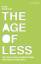 The Age of Less - Die neue Wohlstandsformel der westlichen Welt Gebundene Ausgabe – 27. September 2011von David Bosshart (Au - The Age of Less - Die neue Wohlstandsformel der westlichen Welt Gebundene Ausgabe – 27. September 2011von David Bosshart (Au