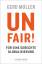 Unfair! - Für eine gerechte Globalisierung - Müller, Gerd