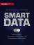 Smart Data - Datenstrategien, die Kunden wirklich wollen und Unternehmen wirklich nützen - Bloching, Björn; Luck, Lars; Ramge, Thomas
