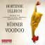 Hühner-Voodoo. Gekürzte Lesung. [4 Audio CDs]. Bearb. und Regie: Margrit Osterwold. - Ullrich, Hortense und Trauttmansdorff, Victoria (Sprecherin)