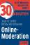 30 Minuten Online-Moderation In 30 Minuten wissen Sie mehr!, 30 Minuten 416 Josef W/Kerschbaumer, Bettina Seifert Taschenbuch 96 S. Deutsch 2012 - Seifert, Josef W/Kerschbaumer, Bettina