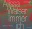 Immer ich / Alissa Walser /  3 Audio  CDs gelesen von Nina Petri - Alissa Walser