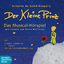 Der kleine Prinz - Das Musical-Hörspiel mit Liedern von Silvia Hoffmann - de Saint -Exupèry, Antoine