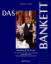 Das Bankett: Handbuch für Profis. Von der Mise en place bis zur perfekt gedeckten Tafel. Bankettorganisation und Service - Goerke, Thomas E