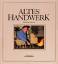 ALTES HANDWERK - Hrsg. Raimond Reiter / Texte Marion Janzin - Joachim Güntner / Fotos Rudolf Albers