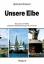 Unsere Elbe - Besucht und erlebt zwischen Schnackenburg und Cuxhaven - Eckert, Gerhard
