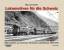 Lokomotiven für die Schweiz - Bildraritäten aus Archiven Schweizer Lokfabriken 1899-1959 - Niedt, Marcus