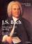 J.S. Bach: Leben und Zeit im Bild - Claudia Maria Knispel