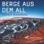 Berge aus dem All. - Dech, Stefan/Messner, Reinhold/Glaser, Rüdiger/Märtin, Ralf-Peter
