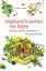 Vegetarisch kochen mit Pilzen - Steinpilz, Seitling, Shiitake & Co. - vollwertige Rezepte - Walker, Herbert