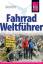 Fahrrad-Weltführer (Reise Know How) - Helmut Hermann, Thomas Schröder