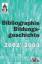 Bibliographie Bildungsgeschichte 2002/2003 - Bibliothek für Bildungsgeschichtliche Forschung