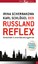 Der Russland-Reflex - Einsichten in eine Beziehungskrise - Scherbakowa, Irina; Schlögel, Karl
