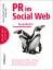 PR im Social Web - Das Handbuch für Kommunikationsprofis - Schindler, Marie-Christine Liller, Tapio