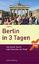 Berlin in 3 Tagen: Die besten Touren zum Entdecken der Stadt (Berlin Kompakt) - Jodock