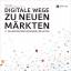 Digitale Wege zu neuen Märkten: IT- und Medientrends erkennen und nutzen - Klaus Haasis (Hrsg.)