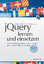 jQuery lernen und einsetzen - Bessere Webanwendungen mit einfachen JavaScript-Techniken entwickeln - Chaffer, Jonathan Swedberg, Karl