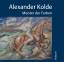 Alexander Kolde - Meister der Farben - Kolde, Berta A Kolde, Katharina