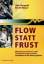 Flow statt Frust Mit Behavioral Finance und Technischer Analyse zu den Gewinnern der Börse gehören von Uwe Bergold (Autor), Bernt Mayer (Autor) - Uwe Bergold Bernt Mayer