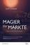 Magier der Märkte : Interviews mit Top-Tradern der Finanzwelt. Jack D. Schwager - Schwager, Jack D. (Mitwirkender)