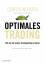 Optimales Trading - Wie Sie die besten Tradingerfolge erzielen - Faith, Curtis M.