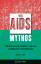 Der AIDS-Mythos - Medizinische Fakten versus politische Korrektheit - Chin, James