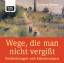 Wege, die man nicht vergisst - Entdeckungen und Erinnerungen - 2CDs - Dietmar Grieser