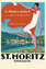St. Moritz einfach - Erinnerungen ans Champagner Klima / 2., aktualisierte Auflage 2016 - Danuser von Platen, Hans Peter
