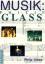 Musik: Philip Glass (Edition Musica). - Jones, Robert T; Glass, Philip; Komarek, Dhanya H und Boriés, Raffael