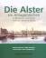 Die Alster, ein Alltagsmärchen in 48 Bildern und Versen frei nach Heinrich Heine. - Schmoock, Matthias, Philipp Grassmann Christel Gießler u. a.