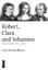 Robert, Clara und Johannes - Schumanns letzte Jahre - Peters, Uwe Henrik