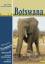 Reisen in Botswana: Botswana komplett - alle Nationalparks, interessante Allradstrecken, wertvolle GPS-Daten. Ein Reisebegleiter für Natur und Abenteuer